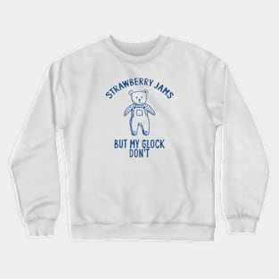 Strawberry jams but my glock don't Unisex Crewneck Sweatshirt